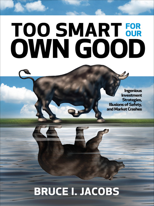 Title details for Too Smart for Our Own Good by Bruce I. Jacobs - Available